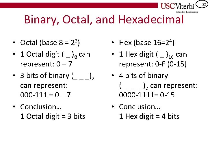 32 Binary, Octal, and Hexadecimal • Octal (base 8 = 23) • 1 Octal
