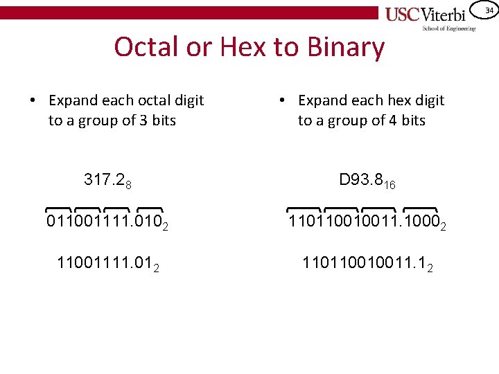 34 Octal or Hex to Binary • Expand each octal digit to a group