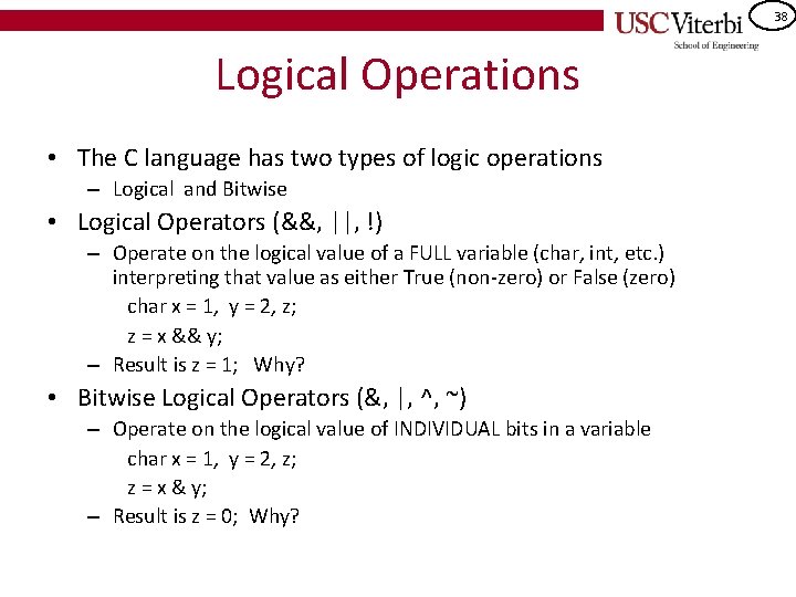 38 Logical Operations • The C language has two types of logic operations –