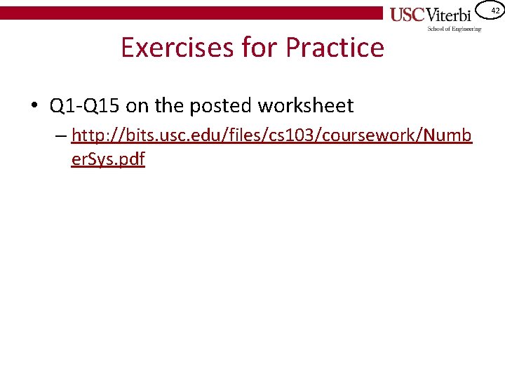 42 Exercises for Practice • Q 1 -Q 15 on the posted worksheet –