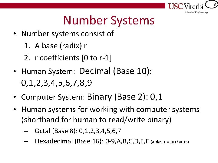 6 Number Systems • Number systems consist of 1. A base (radix) r 2.