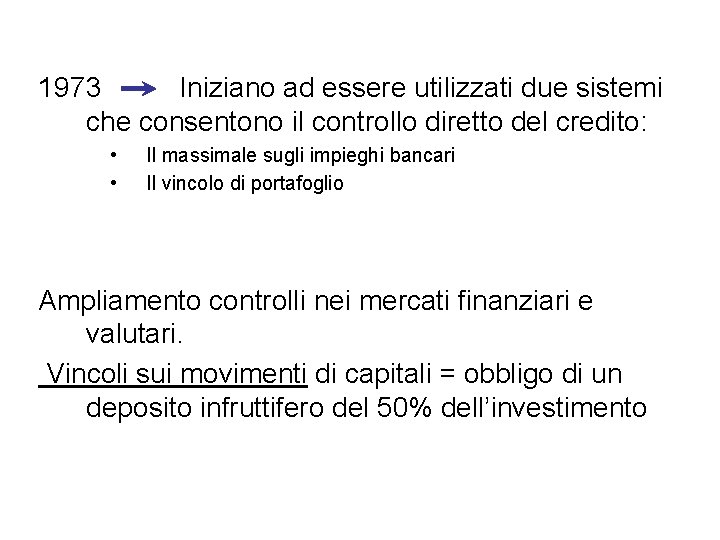 1973 Iniziano ad essere utilizzati due sistemi che consentono il controllo diretto del credito: