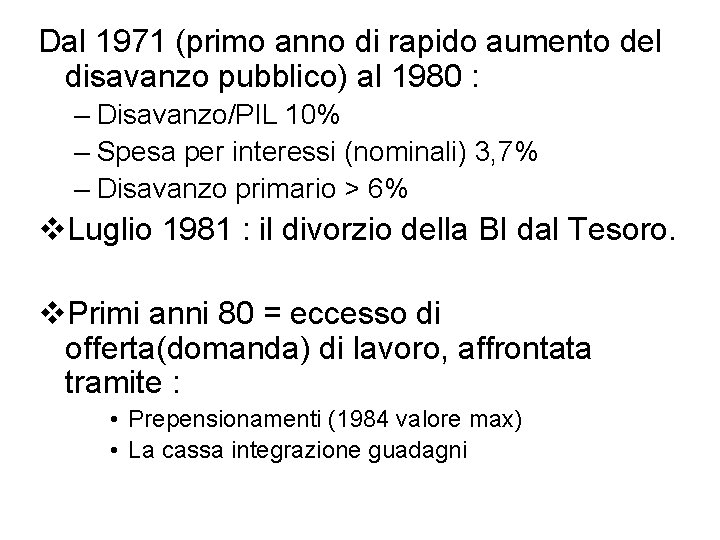 Dal 1971 (primo anno di rapido aumento del disavanzo pubblico) al 1980 : –