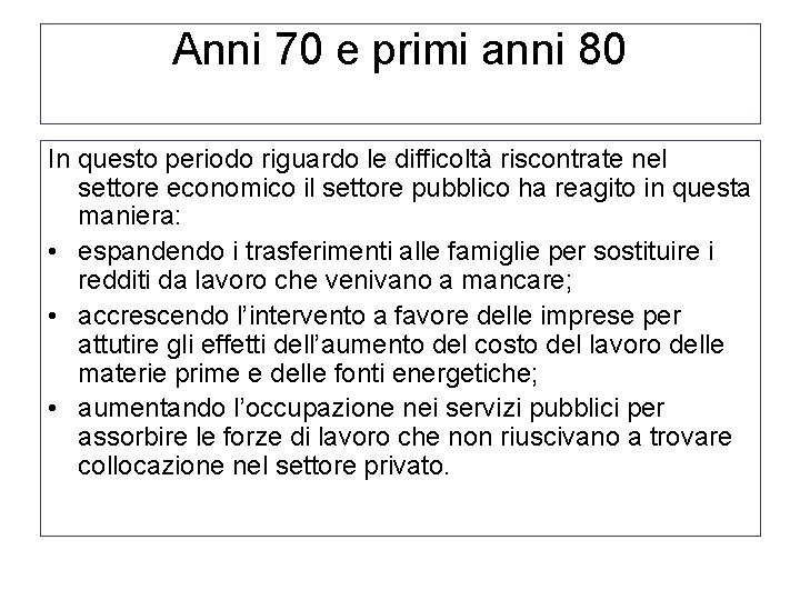 Anni 70 e primi anni 80 In questo periodo riguardo le difficoltà riscontrate nel