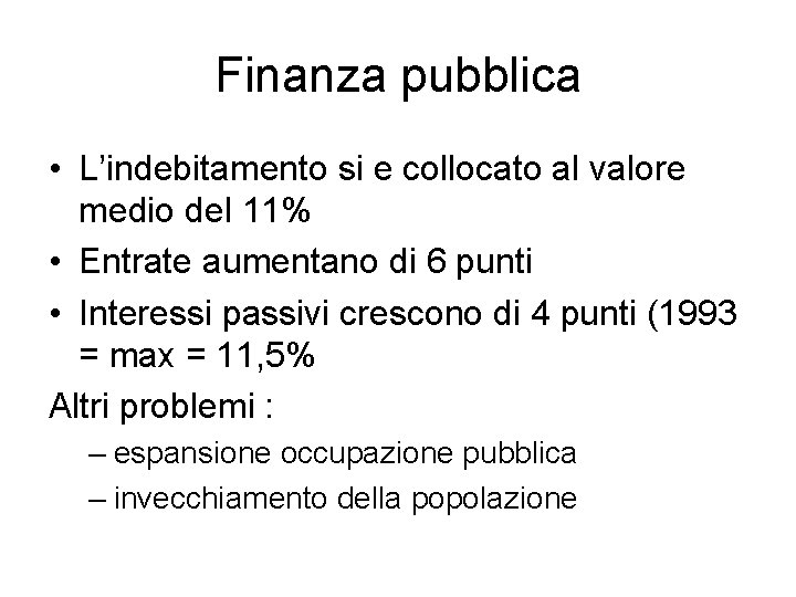 Finanza pubblica • L’indebitamento si e collocato al valore medio del 11% • Entrate