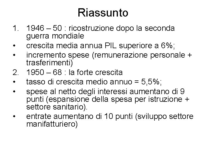 Riassunto 1. 1946 – 50 : ricostruzione dopo la seconda guerra mondiale • crescita