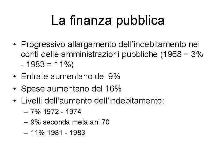 La finanza pubblica • Progressivo allargamento dell’indebitamento nei conti delle amministrazioni pubbliche (1968 =