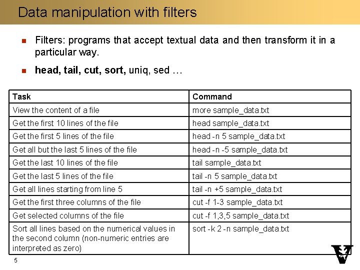 Data manipulation with filters n Filters: programs that accept textual data and then transform