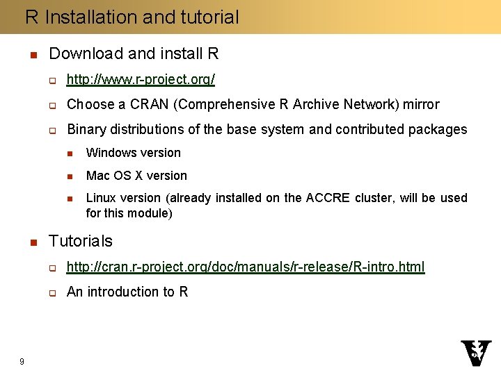 R Installation and tutorial n n 9 Download and install R q http: //www.