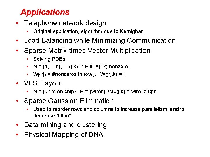 Applications • Telephone network design • Original application, algorithm due to Kernighan • Load