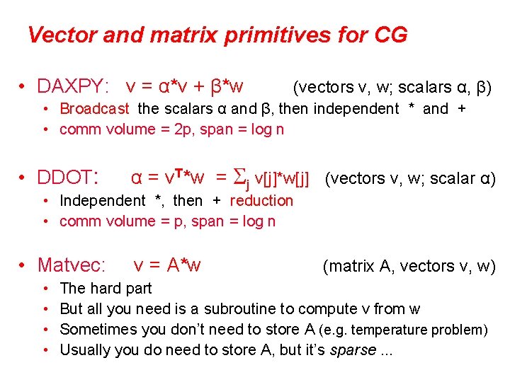 Vector and matrix primitives for CG • DAXPY: v = α*v + β*w (vectors