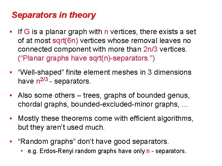 Separators in theory • If G is a planar graph with n vertices, there