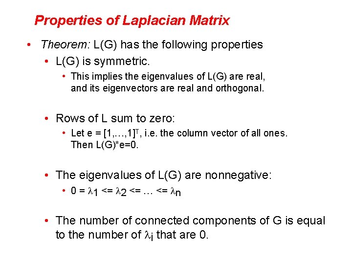 Properties of Laplacian Matrix • Theorem: L(G) has the following properties • L(G) is