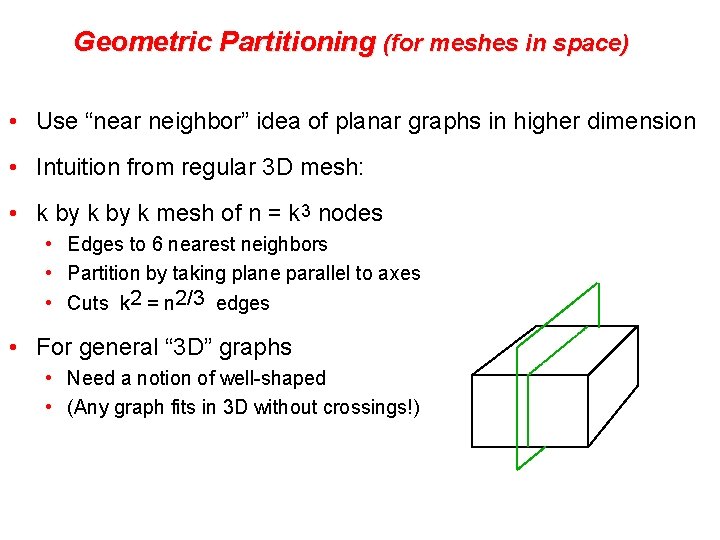 Geometric Partitioning (for meshes in space) • Use “near neighbor” idea of planar graphs