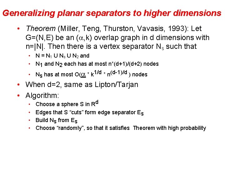 Generalizing planar separators to higher dimensions • Theorem (Miller, Teng, Thurston, Vavasis, 1993): Let