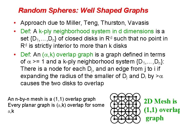 Random Spheres: Well Shaped Graphs • Approach due to Miller, Teng, Thurston, Vavasis •