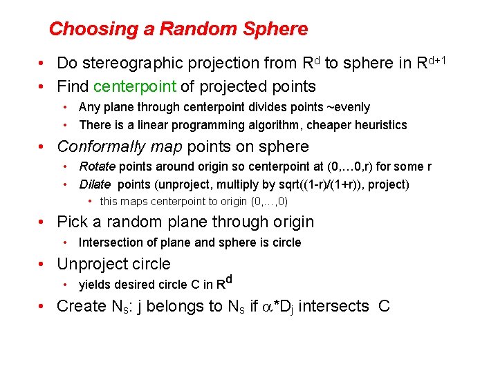 Choosing a Random Sphere • Do stereographic projection from Rd to sphere in Rd+1