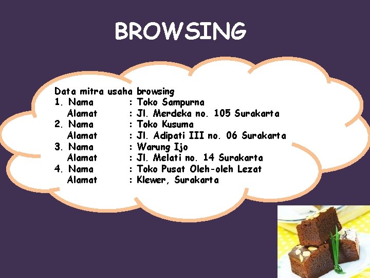 BROWSING Data mitra usaha browsing 1. Nama : Toko Sampurna Alamat : Jl. Merdeka