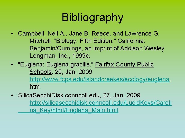 Bibliography • Campbell, Neil A. , Jane B. Reece, and Lawrence G. Mitchell. “Biology: