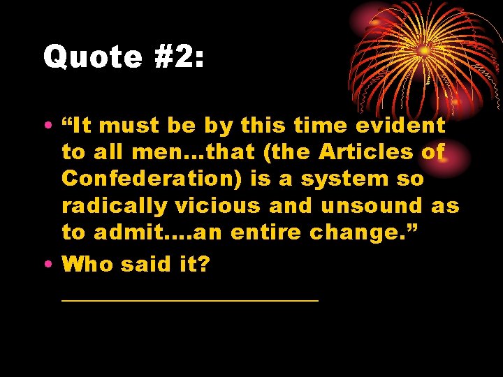 Quote #2: • “It must be by this time evident to all men…that (the