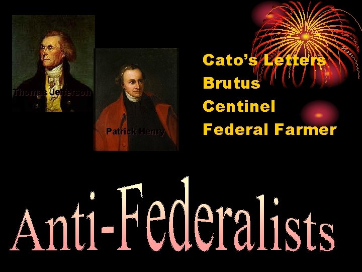 Thomas Jefferson Patrick Henry Cato’s Letters Brutus Centinel Federal Farmer 