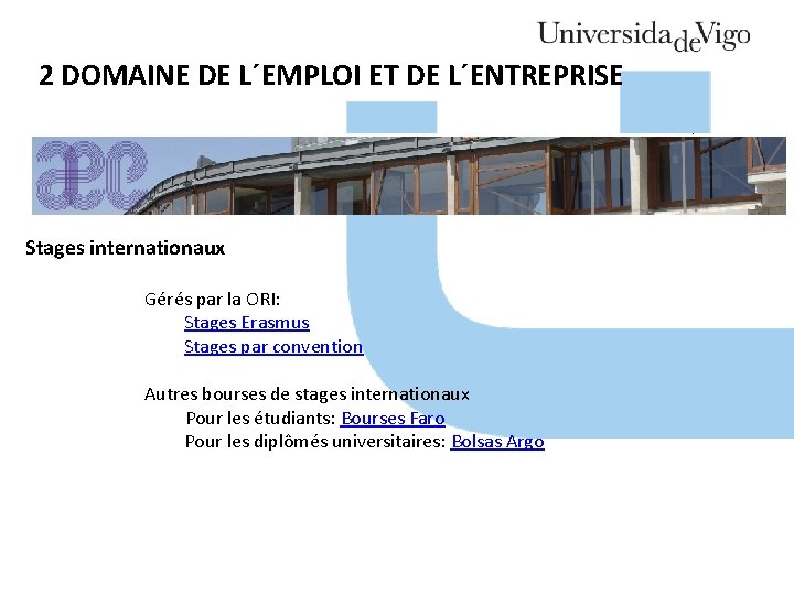 2 DOMAINE DE L´EMPLOI ET DE L´ENTREPRISE Stages internationaux Gérés par la ORI: Stages