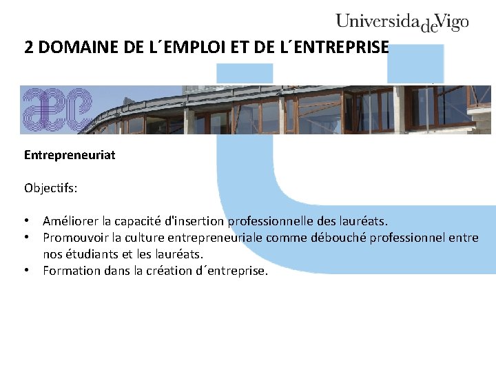 2 DOMAINE DE L´EMPLOI ET DE L´ENTREPRISE Entrepreneuriat Objectifs: • Améliorer la capacité d'insertion