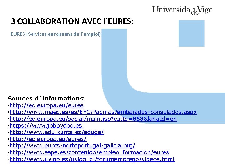 3 COLLABORATION AVEC l´EURES: EURES (Services européens de l´emploi) Sources d´informations: • http: //ec.