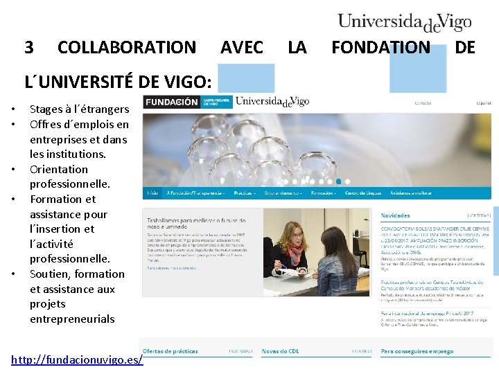 3 COLLABORATION L´UNIVERSITÉ DE VIGO: • • • Stages à l´étrangers Offres d´emplois en