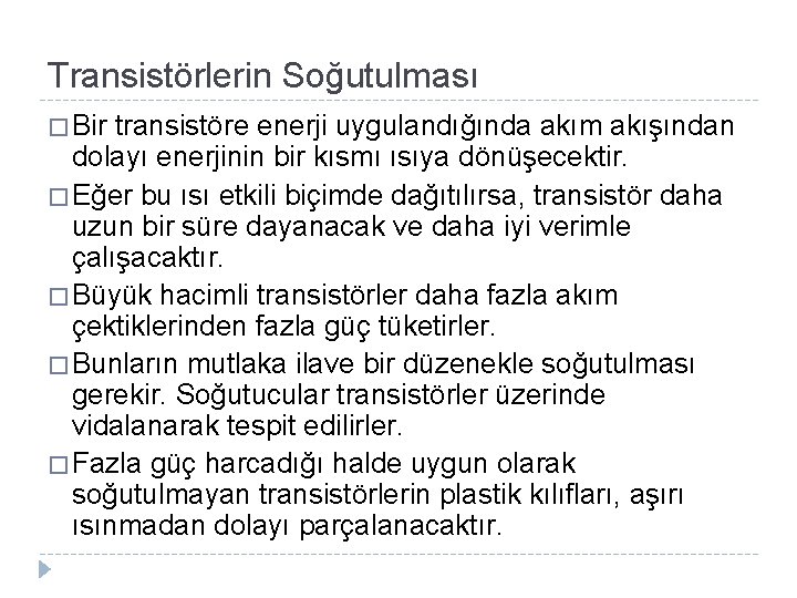 Transistörlerin Soğutulması � Bir transistöre enerji uygulandığında akım akışından dolayı enerjinin bir kısmı ısıya