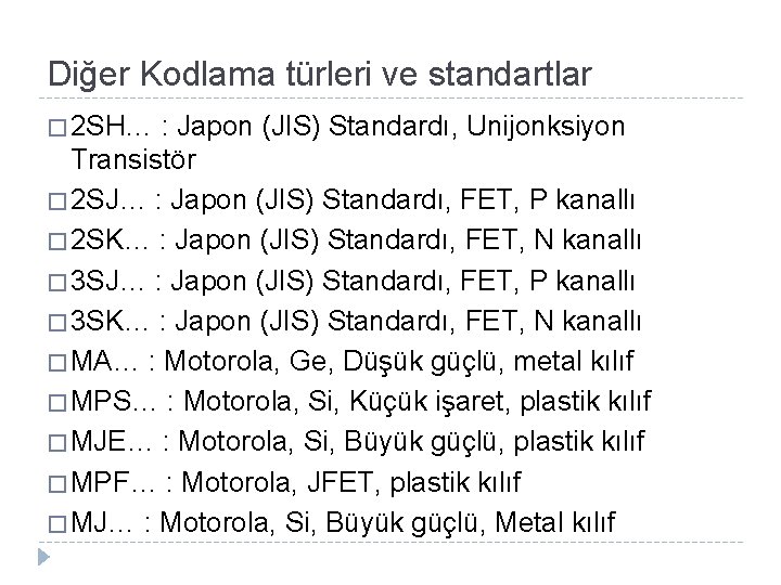 Diğer Kodlama türleri ve standartlar � 2 SH… : Japon (JIS) Standardı, Unijonksiyon Transistör