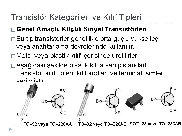 Transistör Kategorileri ve Kılıf Tipleri � Genel Amaçlı, Küçük Sinyal Transistörleri � Bu tip