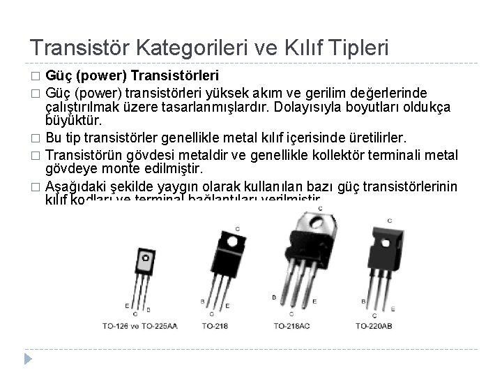 Transistör Kategorileri ve Kılıf Tipleri Güç (power) Transistörleri � Güç (power) transistörleri yüksek akım