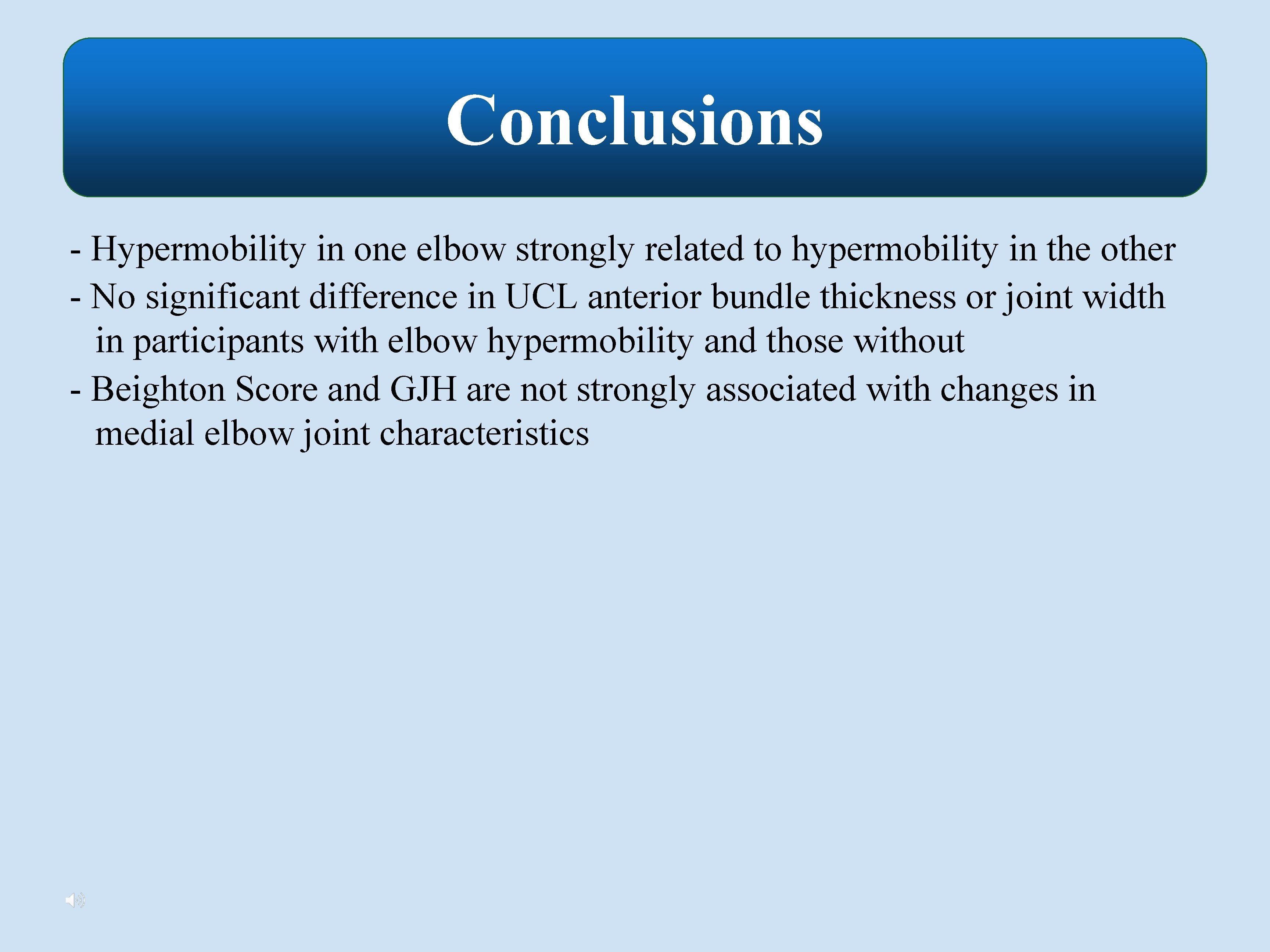Conclusions - Hypermobility in one elbow strongly related to hypermobility in the other -