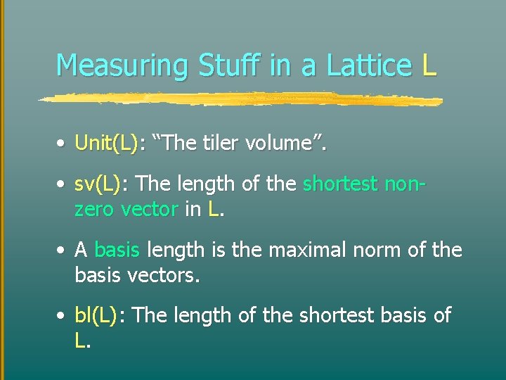 Measuring Stuff in a Lattice L • Unit(L): “The tiler volume”. • sv(L): The