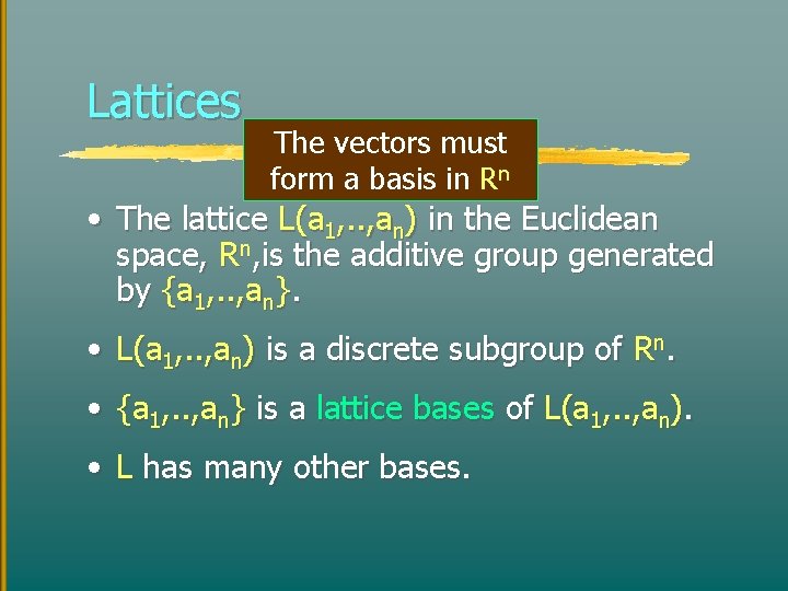 Lattices The vectors must form a basis in Rn • The lattice L(a 1,
