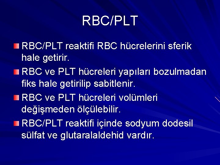 RBC/PLT reaktifi RBC hücrelerini sferik hale getirir. RBC ve PLT hücreleri yapıları bozulmadan fiks