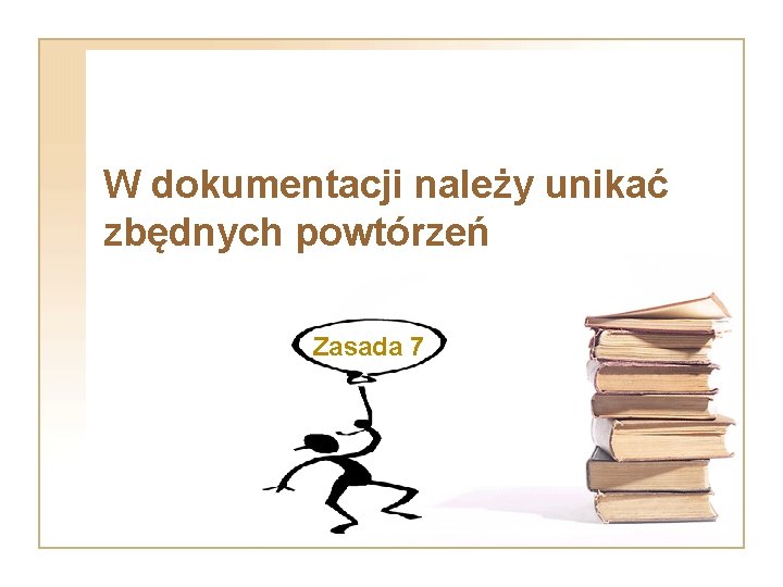 W dokumentacji należy unikać zbędnych powtórzeń Zasada 7 