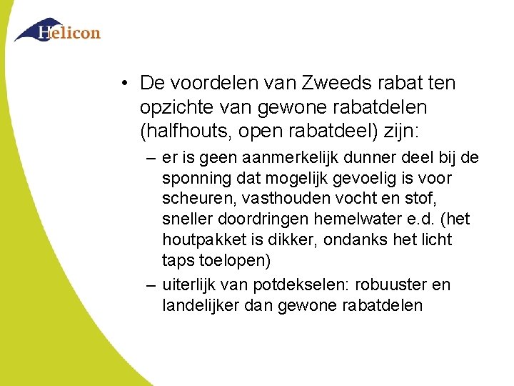  • De voordelen van Zweeds rabat ten opzichte van gewone rabatdelen (halfhouts, open