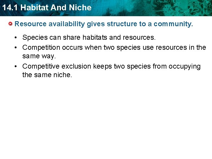 14. 1 Habitat And Niche Resource availability gives structure to a community. • Species