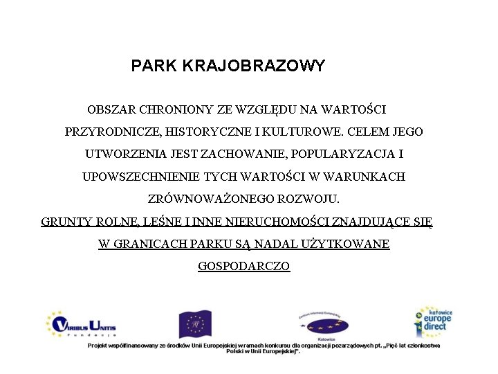 PARK KRAJOBRAZOWY OBSZAR CHRONIONY ZE WZGLĘDU NA WARTOŚCI PRZYRODNICZE, HISTORYCZNE I KULTUROWE. CELEM JEGO