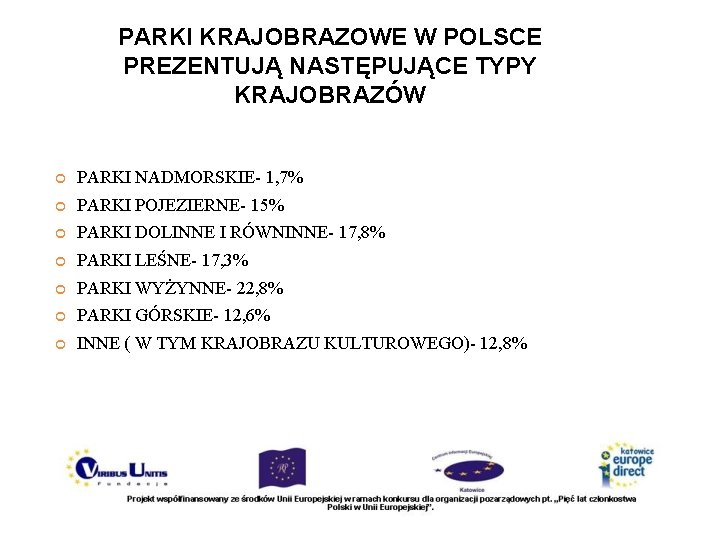 PARKI KRAJOBRAZOWE W POLSCE PREZENTUJĄ NASTĘPUJĄCE TYPY KRAJOBRAZÓW PARKI NADMORSKIE- 1, 7% PARKI POJEZIERNE-