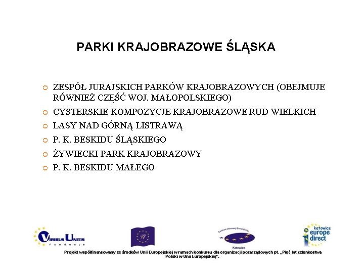 PARKI KRAJOBRAZOWE ŚLĄSKA ZESPÓŁ JURAJSKICH PARKÓW KRAJOBRAZOWYCH (OBEJMUJE RÓWNIEŻ CZĘŚĆ WOJ. MAŁOPOLSKIEGO) CYSTERSKIE KOMPOZYCJE