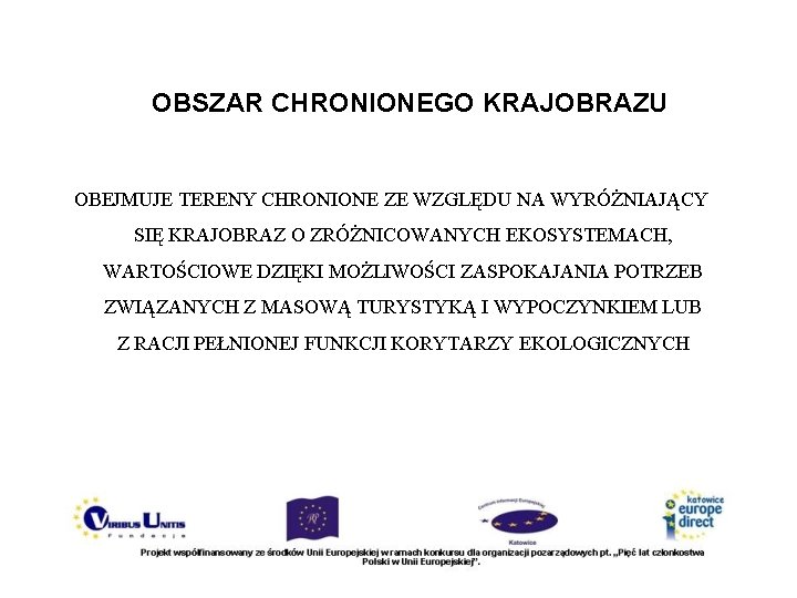 OBSZAR CHRONIONEGO KRAJOBRAZU OBEJMUJE TERENY CHRONIONE ZE WZGLĘDU NA WYRÓŻNIAJĄCY SIĘ KRAJOBRAZ O ZRÓŻNICOWANYCH