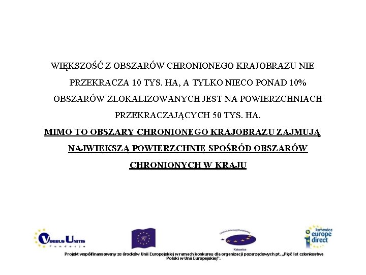 WIĘKSZOŚĆ Z OBSZARÓW CHRONIONEGO KRAJOBRAZU NIE PRZEKRACZA 10 TYS. HA, A TYLKO NIECO PONAD