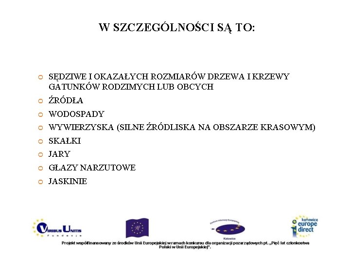 W SZCZEGÓLNOŚCI SĄ TO: SĘDZIWE I OKAZAŁYCH ROZMIARÓW DRZEWA I KRZEWY GATUNKÓW RODZIMYCH LUB