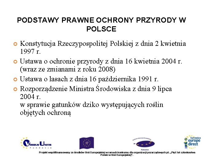 PODSTAWY PRAWNE OCHRONY PRZYRODY W POLSCE Konstytucja Rzeczypospolitej Polskiej z dnia 2 kwietnia 1997