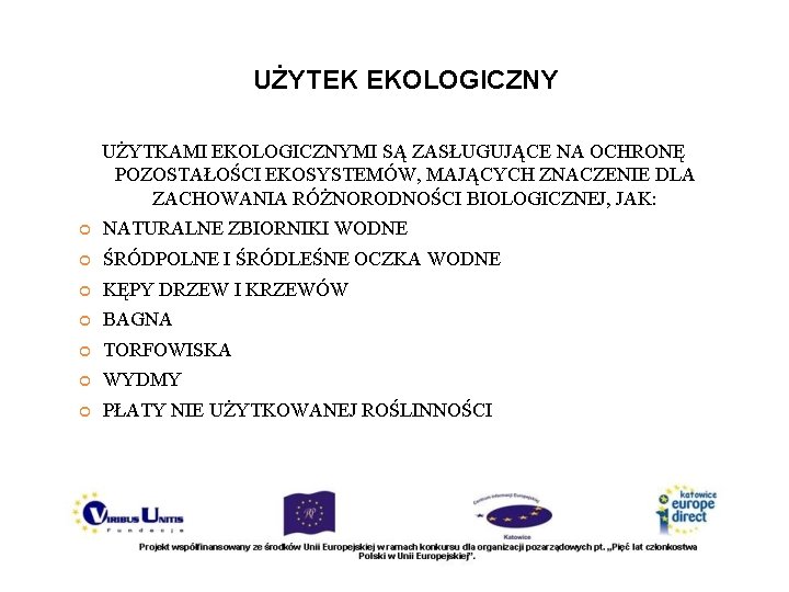 UŻYTEK EKOLOGICZNY UŻYTKAMI EKOLOGICZNYMI SĄ ZASŁUGUJĄCE NA OCHRONĘ POZOSTAŁOŚCI EKOSYSTEMÓW, MAJĄCYCH ZNACZENIE DLA ZACHOWANIA