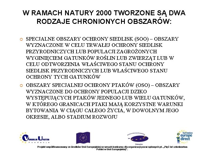 W RAMACH NATURY 2000 TWORZONE SĄ DWA RODZAJE CHRONIONYCH OBSZARÓW: SPECJALNE OBSZARY OCHRONY SIEDLISK