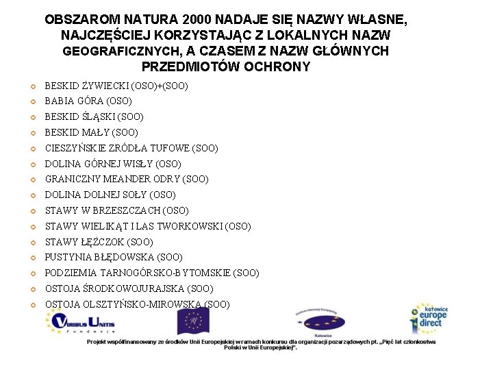 OBSZAROM NATURA 2000 NADAJE SIĘ NAZWY WŁASNE, NAJCZĘŚCIEJ KORZYSTAJĄC Z LOKALNYCH NAZW GEOGRAFICZNYCH, A